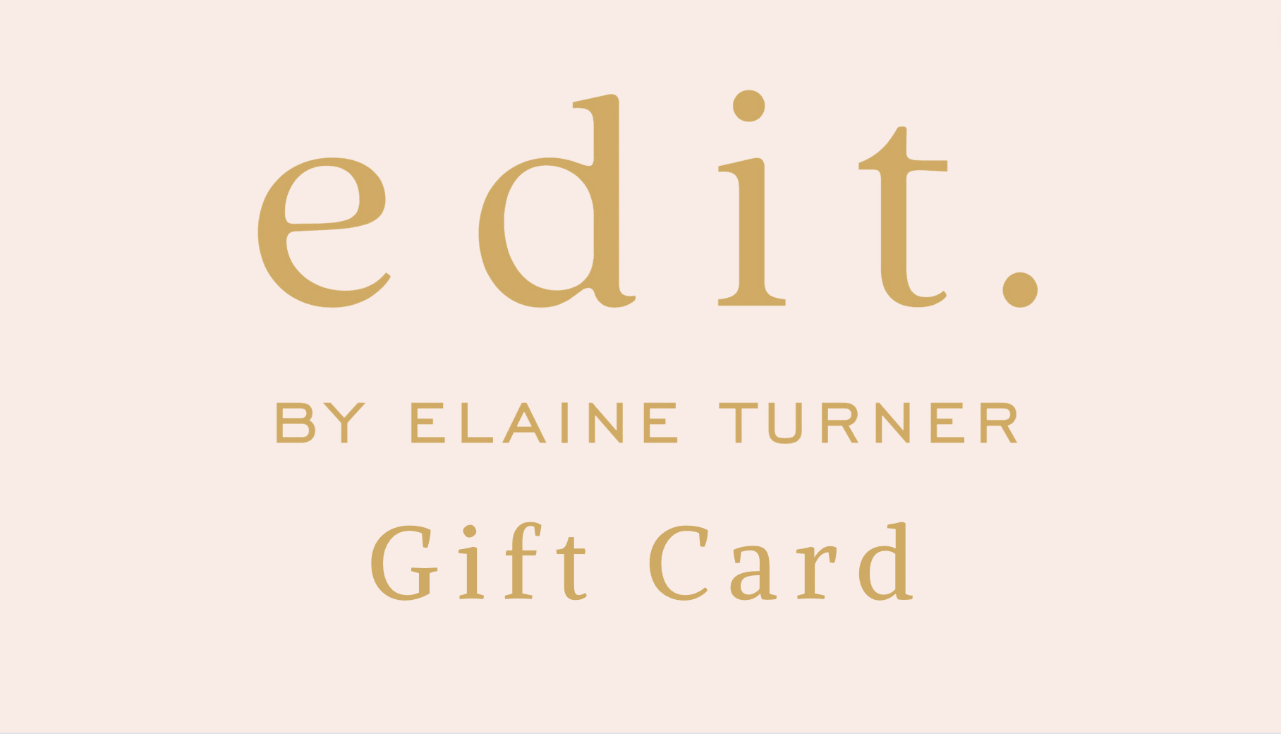 Gift Cards: $50-$500 Denominations - Edit by Elaine Turner